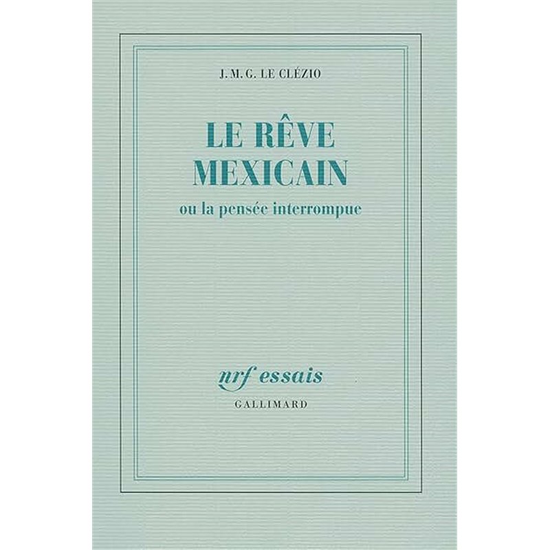 Rêve mexicain le Auteur(s): LE CLEZIO J.M.G. Rêve mexicain le Auteur(s): LE CLEZIO J.M.G.