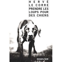 Prendre les loups pour des chiens Auteur(s): LE Corre Herve