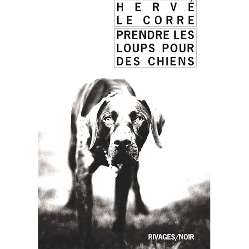 Prendre les loups pour des chiens Auteur(s): LE Corre Herve Prendre les loups pour des chiens Auteur(s): LE Corre Herve