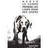 Prendre les loups pour des chiens Auteur(s): LE Corre Herve