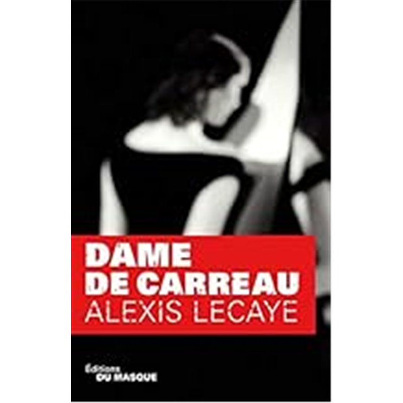 Dame de carreau Auteur(s): LECAYE Alexis Dame de carreau Auteur(s): LECAYE Alexis
