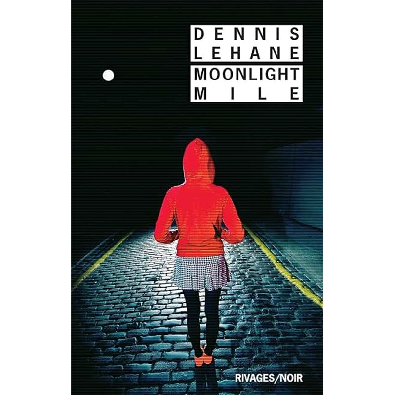 Moonlight Mile Auteur(s): LEHANE Dennis Moonlight Mile Auteur(s): LEHANE Dennis