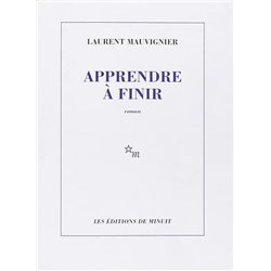 APPRENDRE A FINIR Auteur(s): MAUVIGNIER Laurent