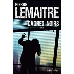 Cadres noirs Auteur(s): LEMAITRE Pierre