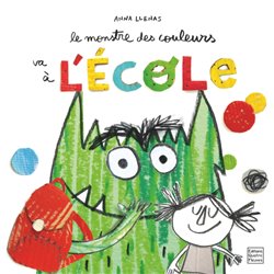 Monstre des couleurs va Ã  l'Ã©cole le Auteur(s): LLENAS Anna
