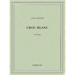 Croc-Blanc Auteur(s): LONDON Jack