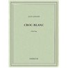 Croc-Blanc Auteur(s): LONDON Jack