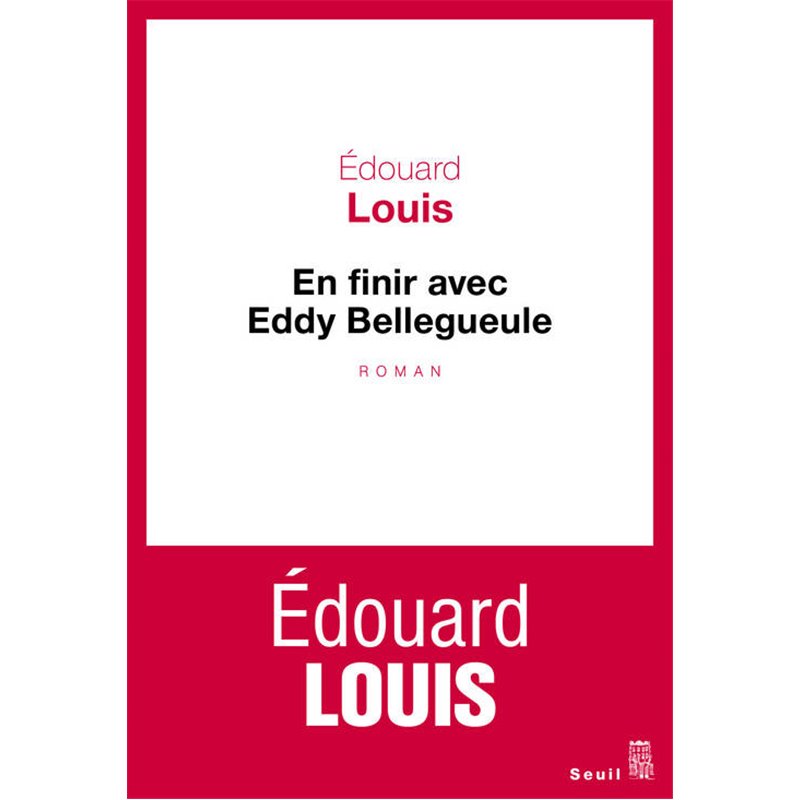En finir avec Eddy Bellegueule Auteur(s): LOUIS Edouard En finir avec Eddy Bellegueule Auteur(s): LOUIS Edouard