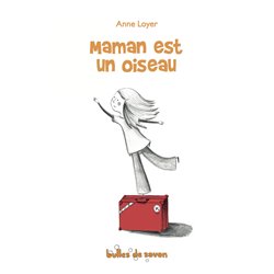 Maman est un oiseau Auteur(s): LOYER Anne