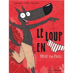 Loup en slip passe un froc Le (T 5) T.5 Auteur(s): LUPANO Wilfrid