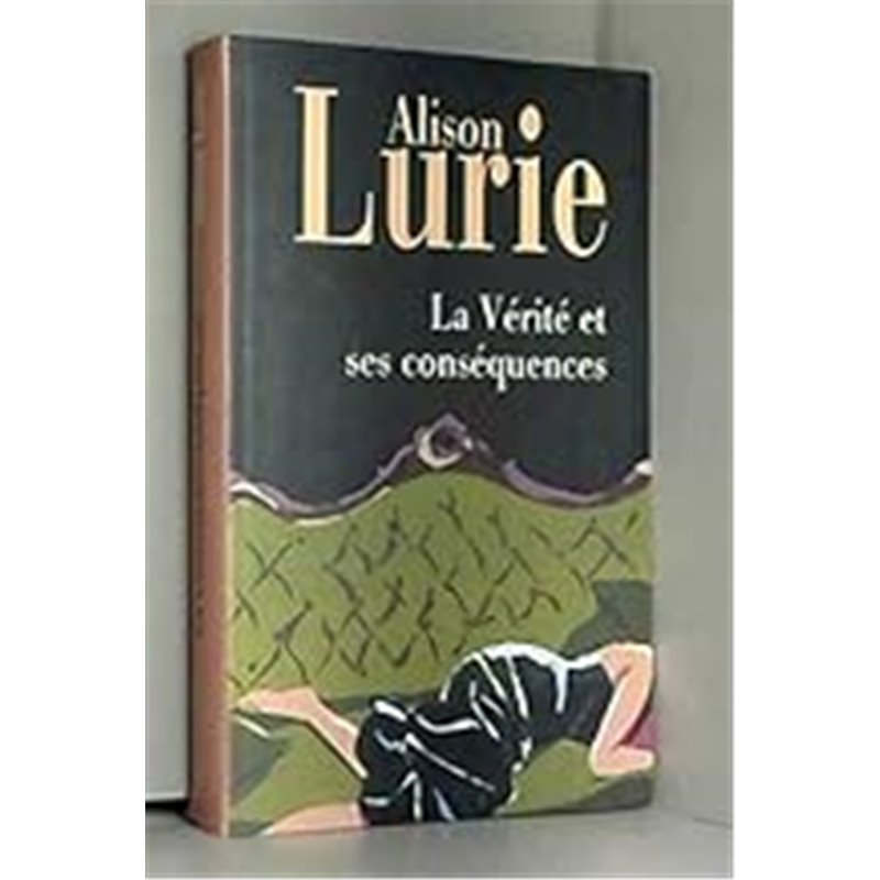 Vérité et ses conséquences la Auteur(s): LURIE Alison Vérité et ses conséquences la Auteur(s): LURIE Alison