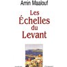 Echelles du levant les Auteur(s): MAALOUF Amin