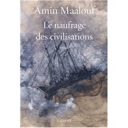 Naufrage des civilisations le Auteur(s): MAALOUF Amin