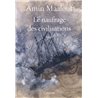 Naufrage des civilisations le Auteur(s): MAALOUF Amin