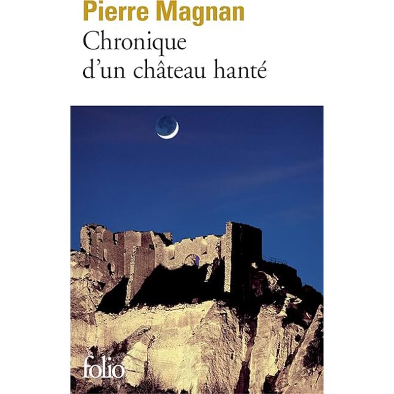 Chronique d'un château hanté Auteur(s): MAGNAN Pierre Chronique d'un château hanté Auteur(s): MAGNAN Pierre