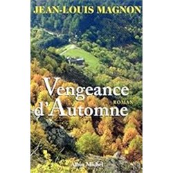 Vengeance d'automne Auteur(s): MAGNON Jean-Louis