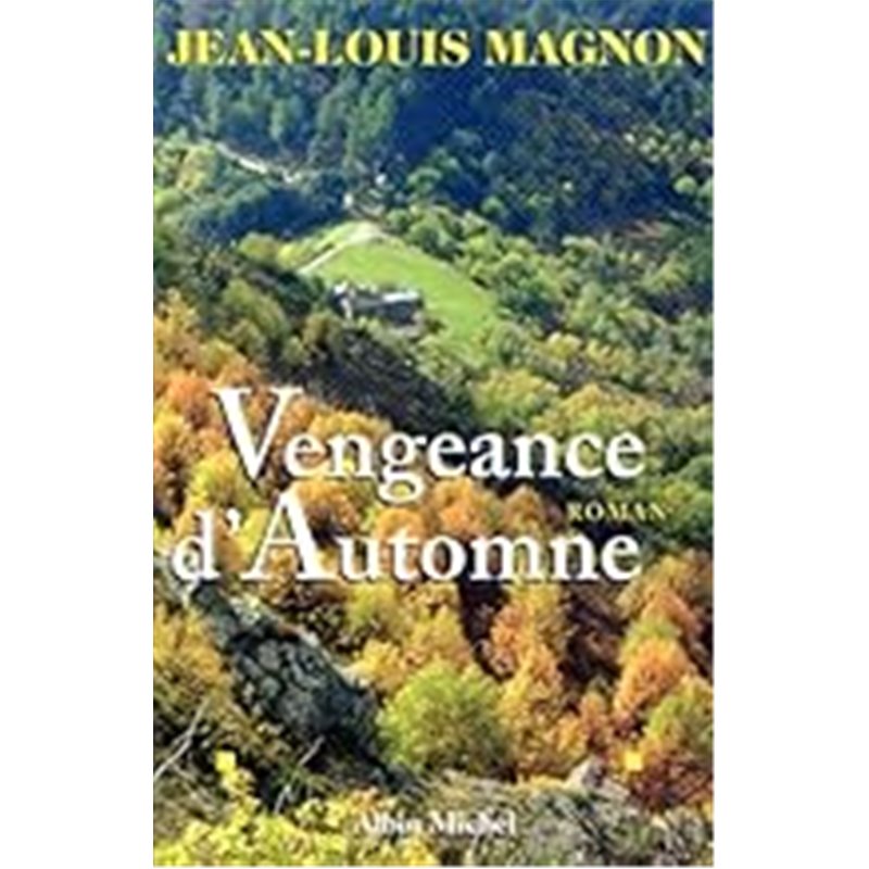 Vengeance d'automne Auteur(s): MAGNON Jean-Louis Vengeance d'automne Auteur(s): MAGNON Jean-Louis