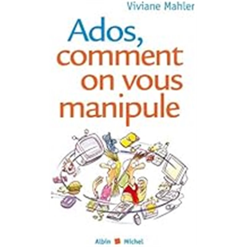 Ados comment on vous manipule Auteur(s): MAHLER Viviane Ados comment on vous manipule Auteur(s): MAHLER Viviane