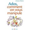 Ados comment on vous manipule Auteur(s): MAHLER Viviane