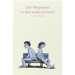 DEUX MOITIES DE L'AMITIE LES Auteur(s): MORGENSTERN Susie