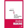 Vie d'un homme inconnu la Auteur(s): MAKINE Andrei