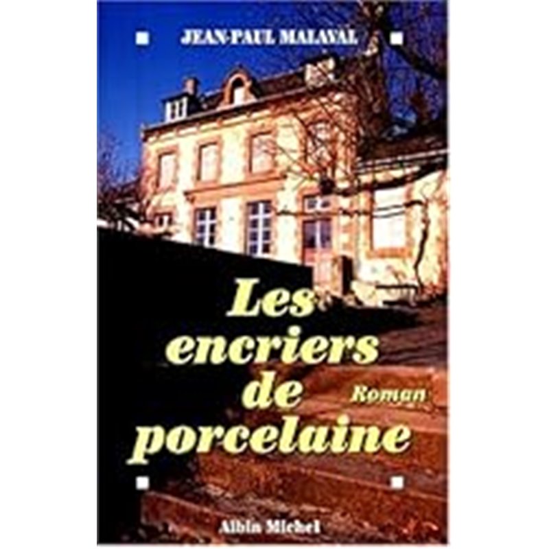 Encriers de porcelaine les Auteur(s): MALAVAL Jean-Paul Encriers de porcelaine les Auteur(s): MALAVAL Jean-Paul