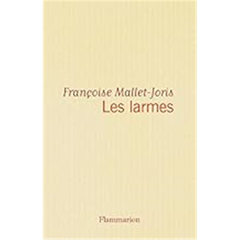 Larmes les T.1 Auteur(s): MALLET-JORIS Francoise Larmes les T.1 Auteur(s): MALLET-JORIS Francoise