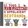 Si tous les Ã©lÃ©phants s'appelaient Bertrand... Auteur(s): MANCEAU Edouard