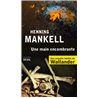 Main encombrante une Auteur(s): MANKELL Henning