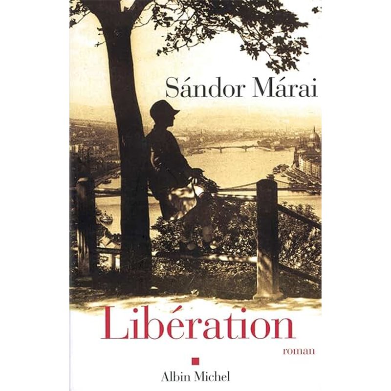 Libération Auteur(s): MARAI Sandor Libération Auteur(s): MARAI Sandor