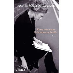 Entre mes mains le bonheur se faufile Auteur(s): MARTIN-LUGAND Agnes