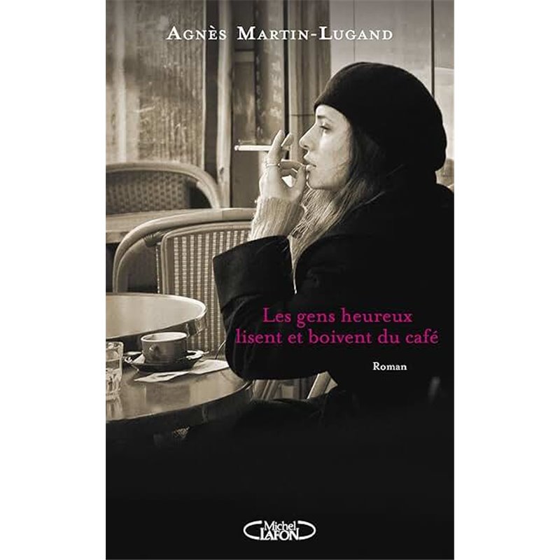 Gens heureux lisent et boivent du café les T.1 Auteur(s): MARTIN-LUGAND Agnes Gens heureux lisent et boivent du café les T.1 Auteur(s): MARTIN-LUGAND Agnes