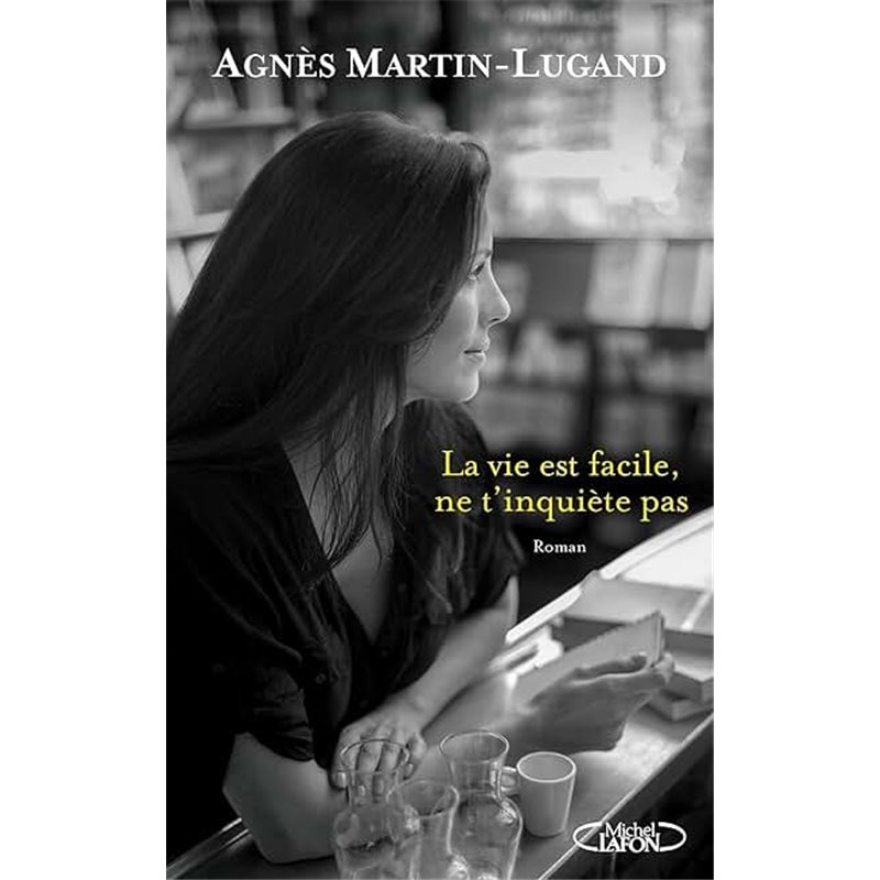 Vie est facile ne t'inquiète pas la T.2 Auteur(s): MARTIN-LUGAND Agnes Vie est facile ne t'inquiète pas la T.2 Auteur(s): MARTIN-LUGAND Agnes