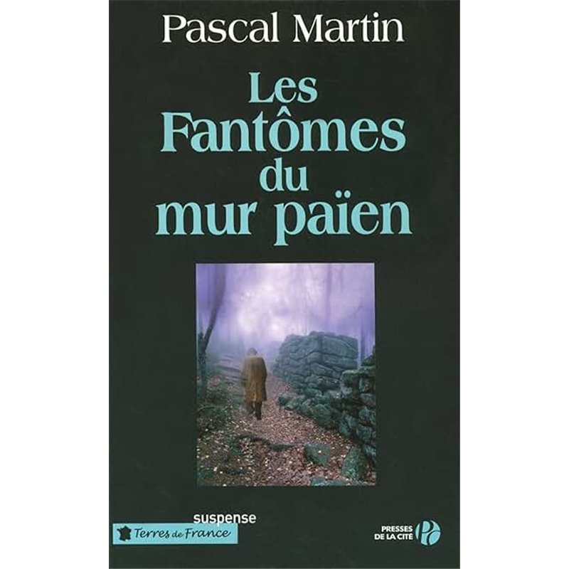 Fantômes du mur païen les Auteur(s): MARTIN Pascal Fantômes du mur païen les Auteur(s): MARTIN Pascal