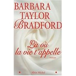 LA OU LA VIE T'APPELLE Auteur(s): BRADFORD Barbara Taylor