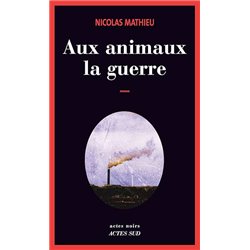 Aux animaux la guerre Auteur(s): MATHIEU Nicolas