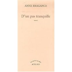 D'UN PAS TRANQUILLE Auteur(s): BRAGANCE Anne