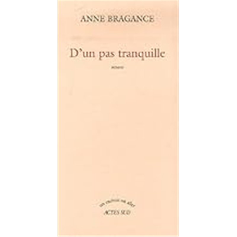 D'UN PAS TRANQUILLE Auteur(s): BRAGANCE Anne