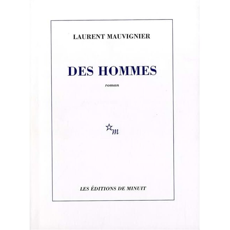 Des hommes Auteur(s): MAUVIGNIER Laurent Des hommes Auteur(s): MAUVIGNIER Laurent