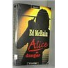 Alice en danger Auteur(s): McBAIN Ed