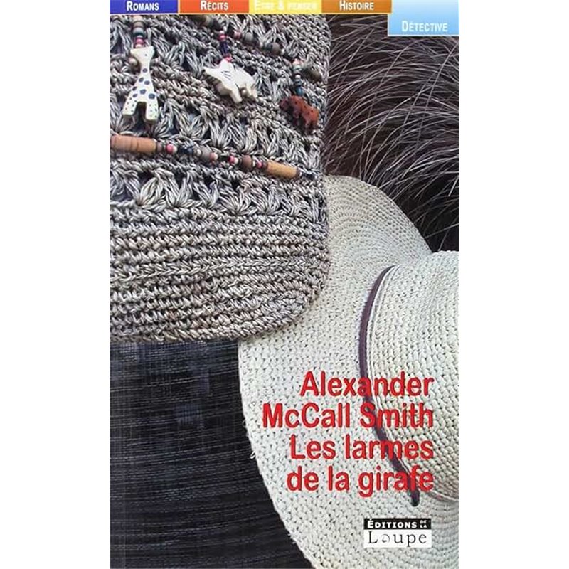 Larmes de la girafe les Auteur(s): McCALL SMITH Alexander Larmes de la girafe les Auteur(s): McCALL SMITH Alexander