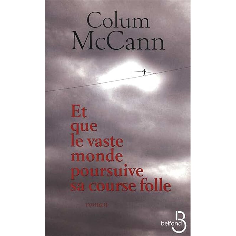 Et que le vaste monde poursuive sa course folle Auteur(s): McCANN Colum