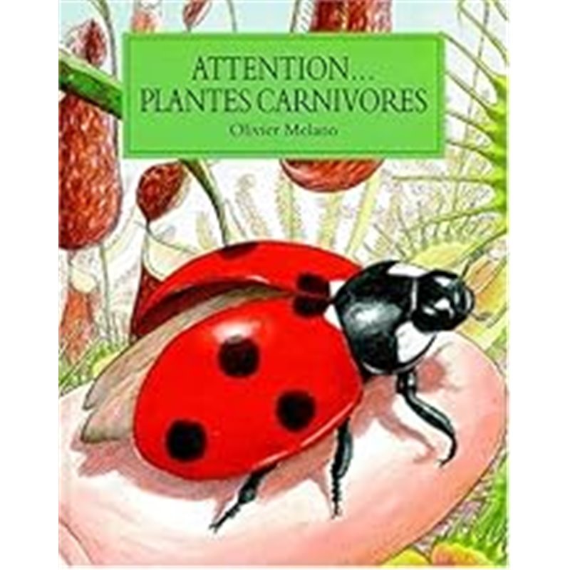 Attention... plantes carnivores Auteur(s): MELANO Olivier Attention... plantes carnivores Auteur(s): MELANO Olivier