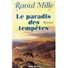 Paradis des tempÃªtes le T.1 Auteur(s): MILLE Raoul