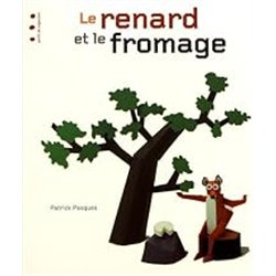 RENARD ET LE FROMAGE LE Auteur(s): PASQUES Patrick