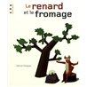 RENARD ET LE FROMAGE LE Auteur(s): PASQUES Patrick