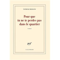 Pour que tu ne te perdes pas dans le quartier Auteur(s): MODIANO Patrck