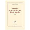 Pour que tu ne te perdes pas dans le quartier Auteur(s): MODIANO Patrck