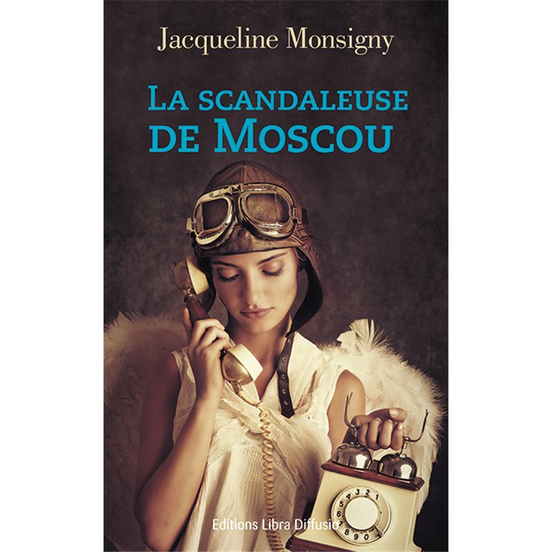 Scandaleuse de Moscou la Auteur(s): MONSIGNY Jacqueline de Scandaleuse de Moscou la Auteur(s): MONSIGNY Jacqueline de