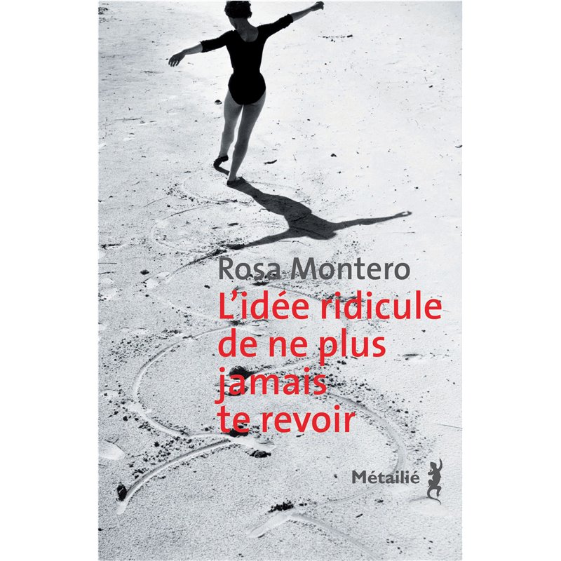 Idéé ridicule de ne plus jamais te revoir l' Auteur(s): MONTERO Rosa Idéé ridicule de ne plus jamais te revoir l' Auteur(s): MONTERO Rosa